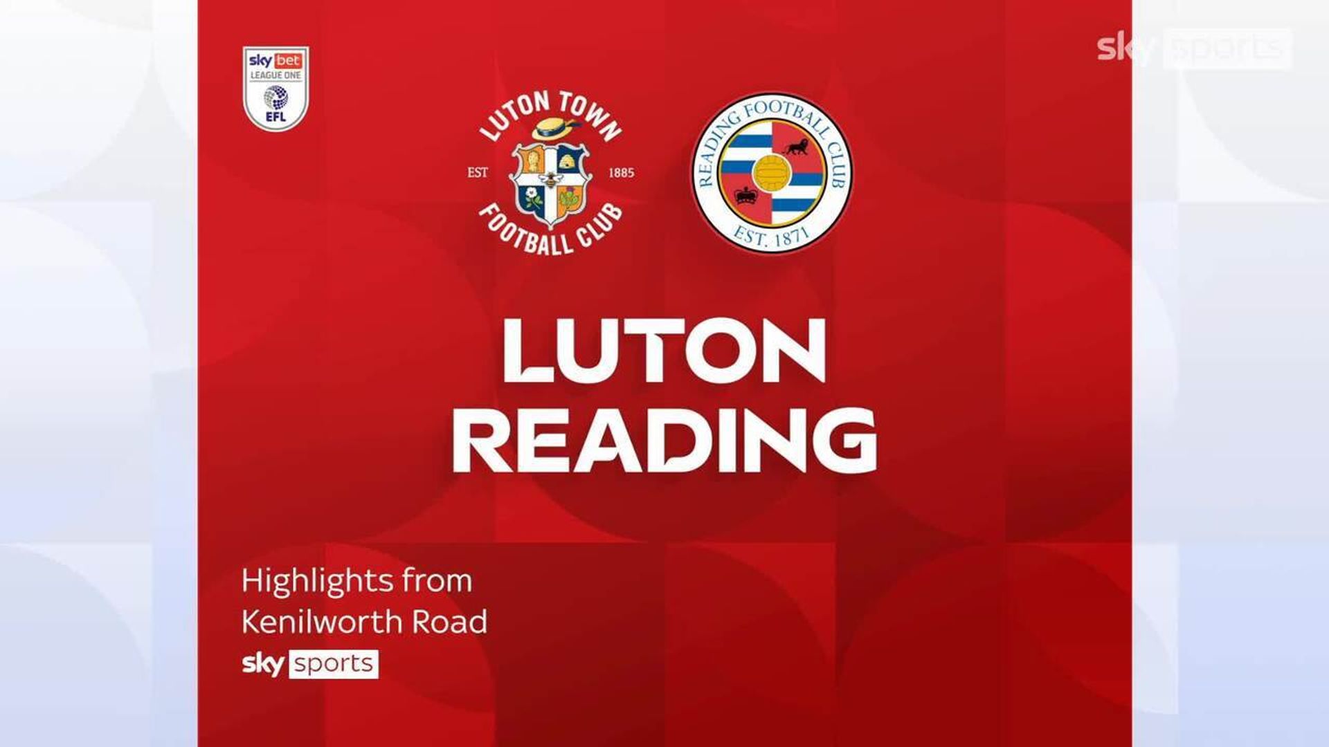 Late Reading fightback stuns Luton in five-goal thriller!