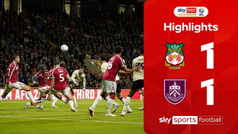 Highlights of the Sky Bet Championship match between Wrexham and Burnley.